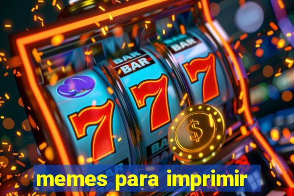 memes para imprimir